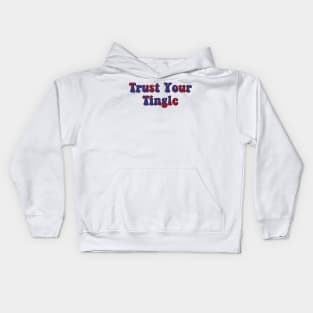 trust your tingle Kids Hoodie